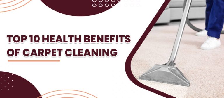 Top 10 health benefits of carpet cleaning